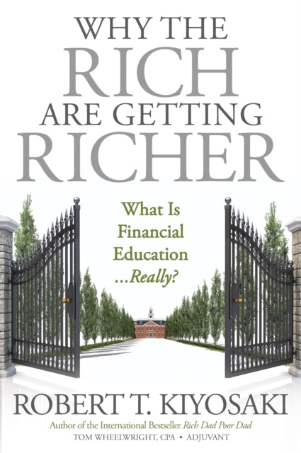 Book cover of: Why the Rich Are Getting Richer. By: Robert T. Kiyosaki