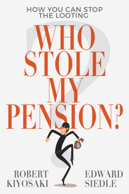 Book cover of: Who Stole My Pension?. By: Robert T. Kiyosaki