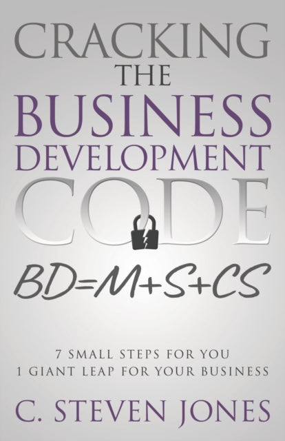 Book cover of: Cracking the Business Development Code. By: C. Steven Jones