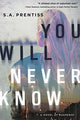 Book cover of: You Will Never Know. By: S. A. Prentiss