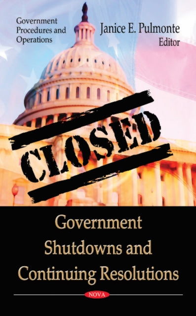 Book cover of: Government Shutdowns & Continuing Resolutions. By: Janice E. Pulmonte