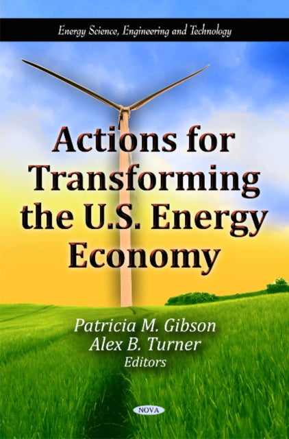 Book cover of: Actions for Transforming the U.S. Energy Economy. By: Patricia M. Gibson