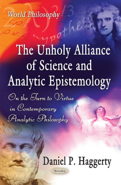 Book cover of: Unholy Alliance of Science & Analytic Epistemology. By: Daniel P. Haggerty