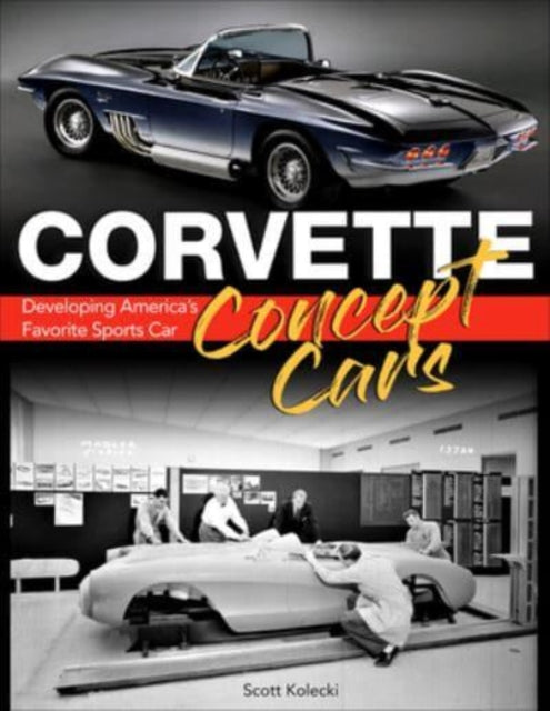 Book cover of: Corvette Concept Cars. By: Scott Kolecki