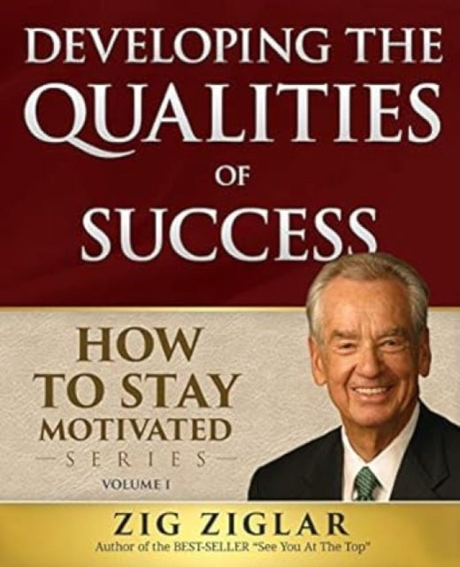 Book cover of: Developing the Qualities of Success. By: Zig Ziglar