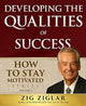 Book cover of: Developing the Qualities of Success. By: Zig Ziglar