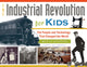 Book cover of: Industrial Revolution for Kids