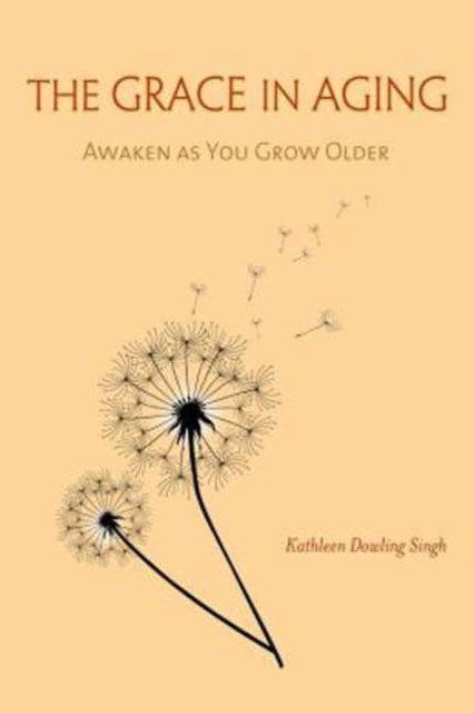 Book cover of: Grace in Aging. By: Kathleen Dowling Singh