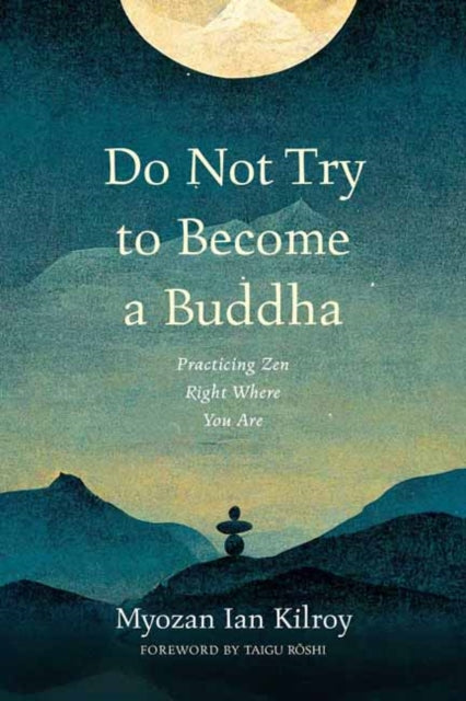 Book cover of: Do Not Try to Become a Buddha. By: Ian Kilroy