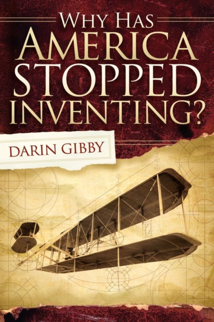 Book cover of: Why Has America Stopped Inventing. By: Darin Gibby