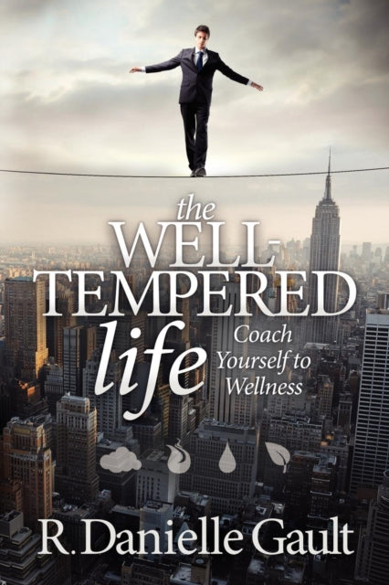Book cover of: Well-Tempered Life. By: R. Danielle Gault