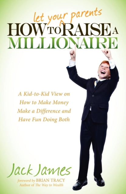 Book cover of: How to Let Your Parents Raise a Millionaire