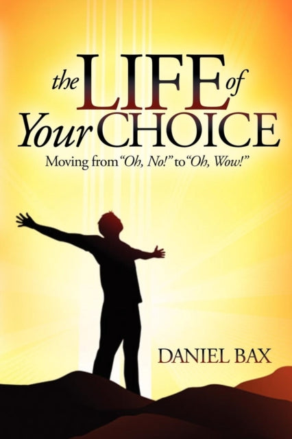 Book cover of: Life of Your Choice. By: Daniel Bax
