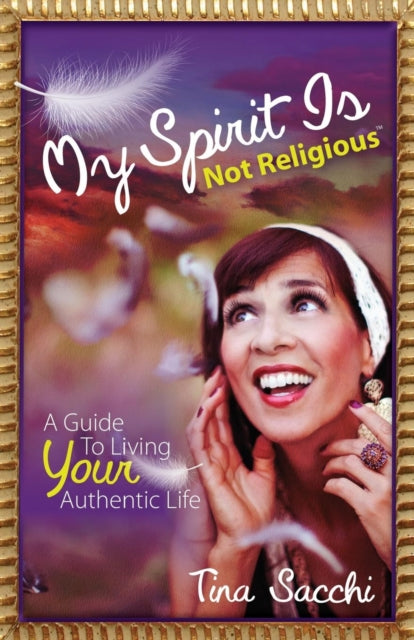 Book cover of: My Spirit Is Not Religious. By: Tina Sacchi