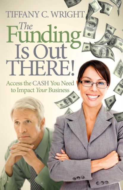 Book cover of: Funding Is Out There!. By: Tiffany C. Wright