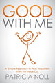 Book cover of: Good With Me. By: Patricia Noll