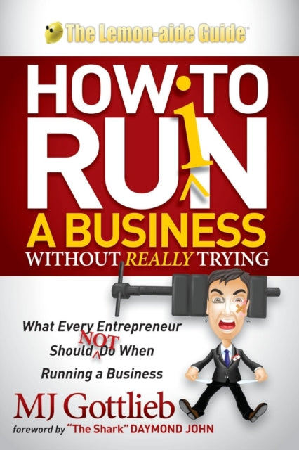 Book cover of: How to Ruin a Business Without Really Trying. By: MJ Gottlieb