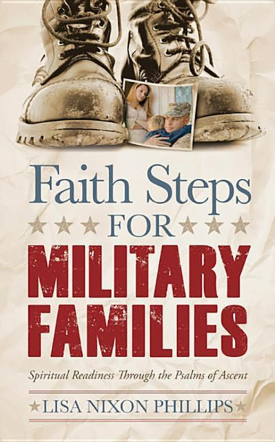 Book cover of: Faith Steps for Military Families. By: Lisa Nixon Phillips