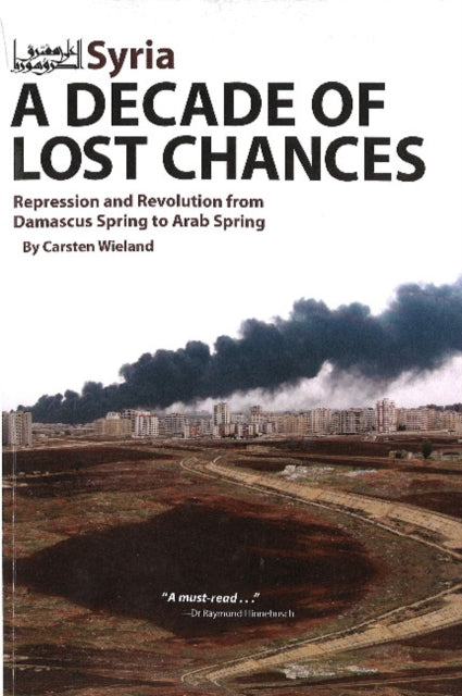 Book cover of: Syria - A Decade of Lost Chances. By: Carsten Wieland
