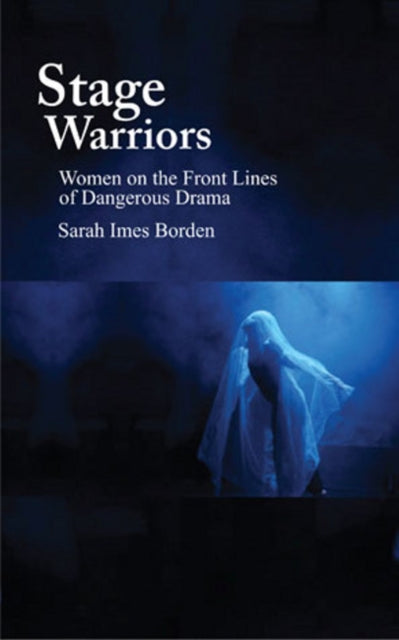 Book cover of: Stage Warriors. By: Sarah Imes Borden