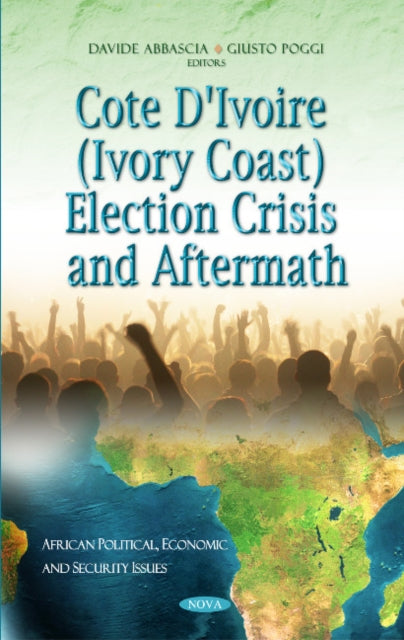 Book cover of: Cote D'Ivoire (Ivory Coast) Election Crisis & Aftermath. By: Davide Abbascia
