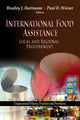 Book cover of: International Food Assistance. By: Bradley J. Hartmann
