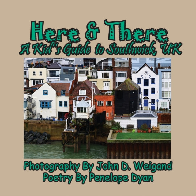 Book cover of: Here & There --- A Kid's Guide To Southwick, UK