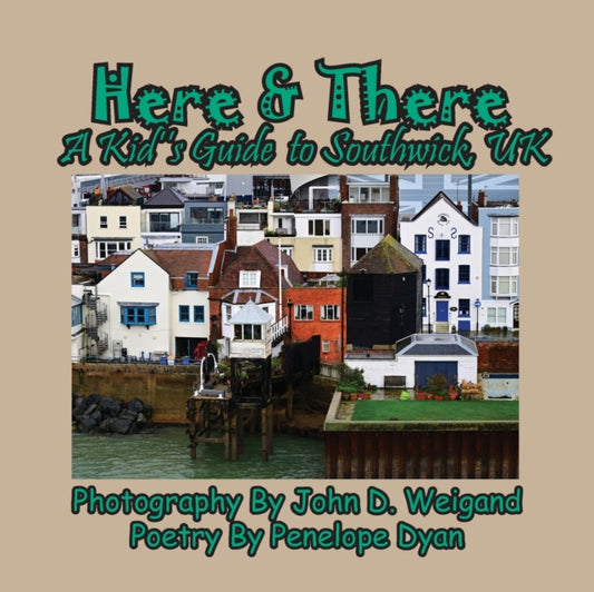 Book cover of: Here & There --- A Kid's Guide To Southwick, UK