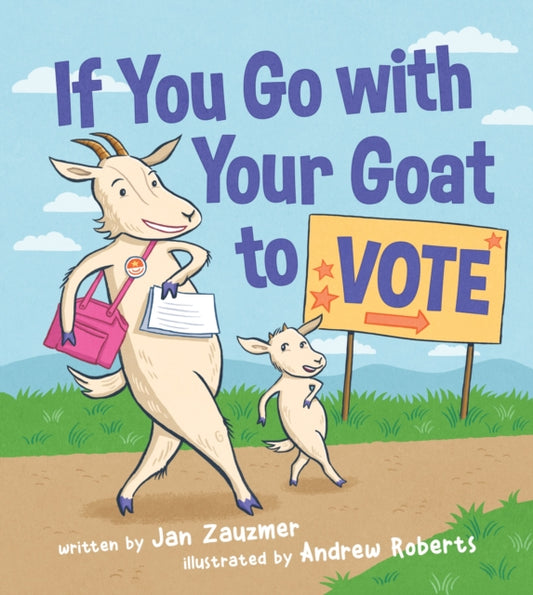 Book cover of: If You Go with Your Goat to Vote. By: Jan Zauzmer