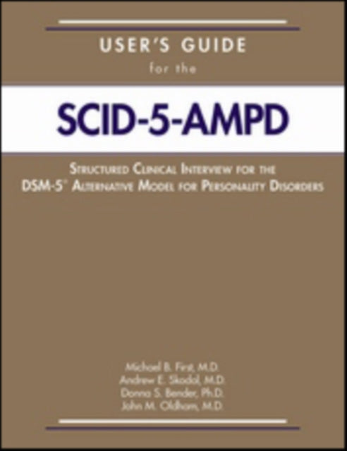 Book cover of: User's Guide for the Structured Clinical Interview for the DSM-5® Alternative Model for Personality Disorders (SCID-5-AMPD). By: Michael B First