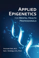 Book cover of: Applied Epigenetics for Mental Health Professionals. By: Onoriode Edeh