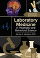 Book cover of: Laboratory Medicine in Psychiatry and Behavioral Science. By: Sandra A. Jacobson