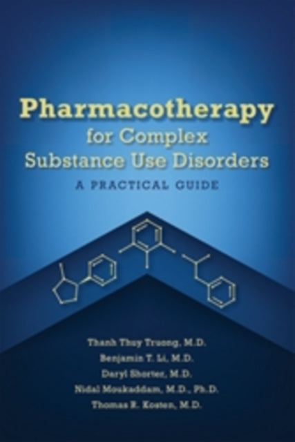 Book cover of: Pharmacotherapy for Complex Substance Use Disorders. By: Thanh Thuy Truong