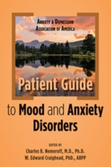 Book cover of: Anxiety and Depression Association of America Patient Guide to Mood and Anxiety Disorders. By: Charles B. Nemeroff