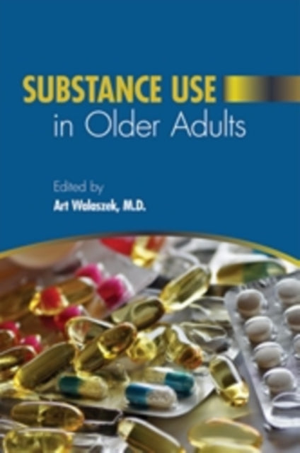 Book cover of: Substance Use in Older Adults. By: Art Walaszek