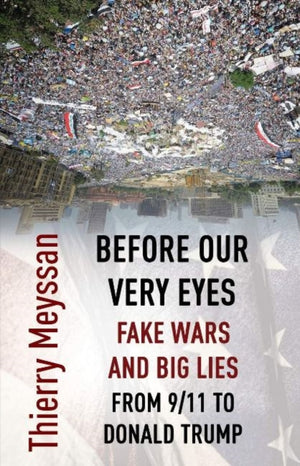 Before Our Very Eyes, Fake Wars and Big Lies