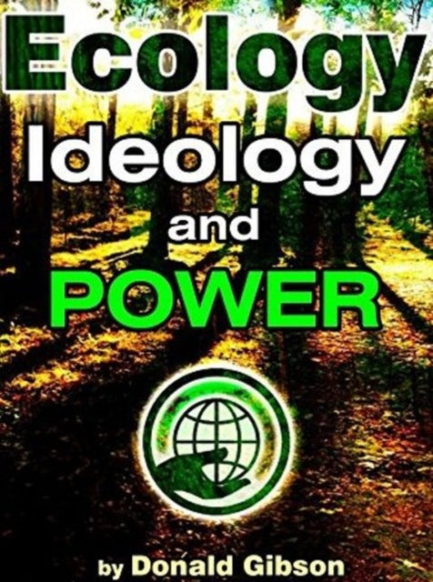 Book cover of: Ecology, Ideology & Power. By: Donald Gibson