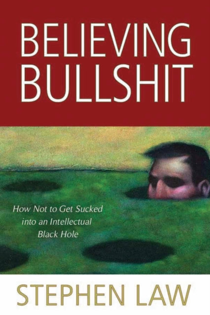 Book cover of: Believing Bullshit. By: Stephen Law