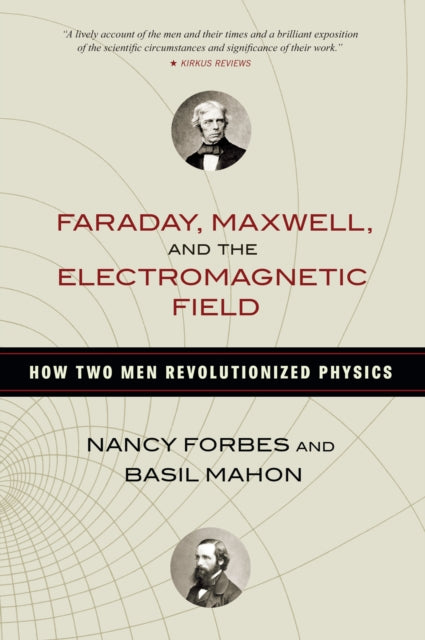 Book cover of: Faraday, Maxwell, and the Electromagnetic Field. By: Nancy Forbes