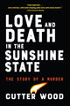 Book cover of: Love and Death in the Sunshine State. By: Cutter Wood