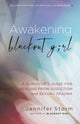 Awakening Blackout Girl, A Survivor's Guide for Healing from Addiction and Sexual Trauma 9781616499037 Jennifer Storm