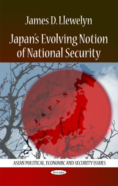 Book cover of: Japan's Evolving Notion of National Security. By: James Llewelyn