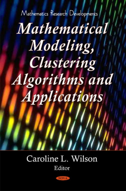 Book cover of: Clustering Algorithms & Mathematical Modeling. By: Caroline L. Wilson