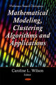 Book cover of: Clustering Algorithms & Mathematical Modeling. By: Caroline L. Wilson