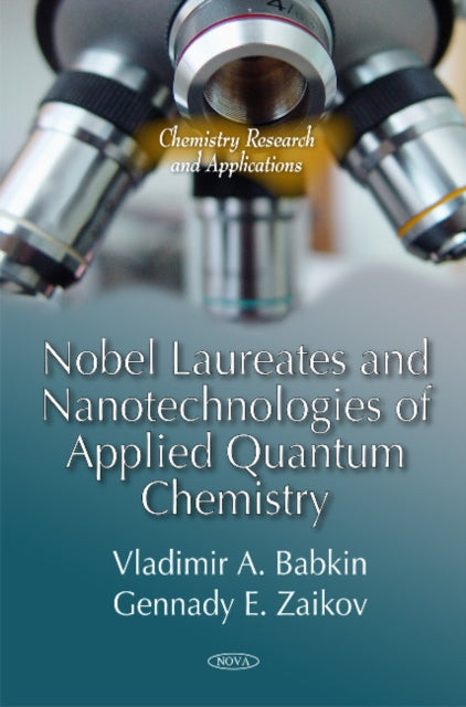 Book cover of: Nobel Laureates & Nanotechnologies of Applied Quantum Chemistry. By: V. A. Babkin