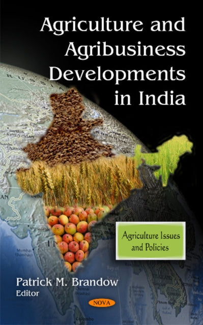 Book cover of: Agriculture & Agribusiness Developments in India. By: Patrick M. Brandow