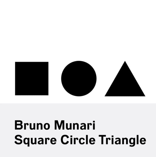 Book cover of: Bruno Munari: Square, Circle, Triangle. By: Bruno Munari