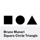 Book cover of: Bruno Munari: Square, Circle, Triangle. By: Bruno Munari