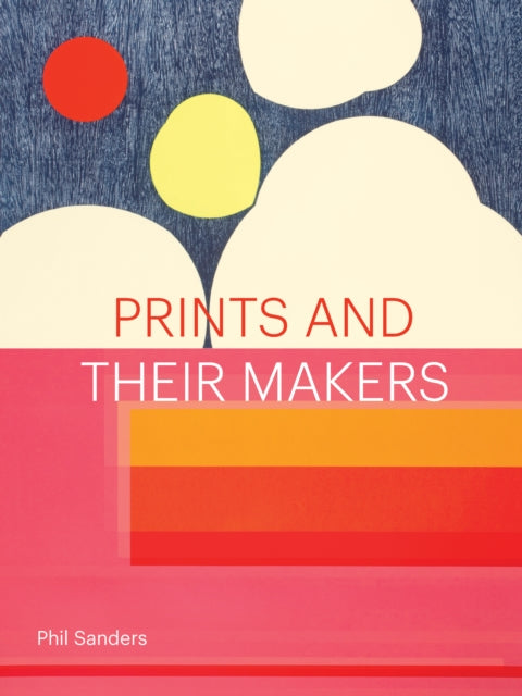 Book cover of: Prints and Their Makers. By: Phil Sanders