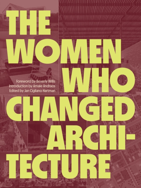 Book cover of: Women Who Changed Architecture. By: Jan Cigliano Hartman